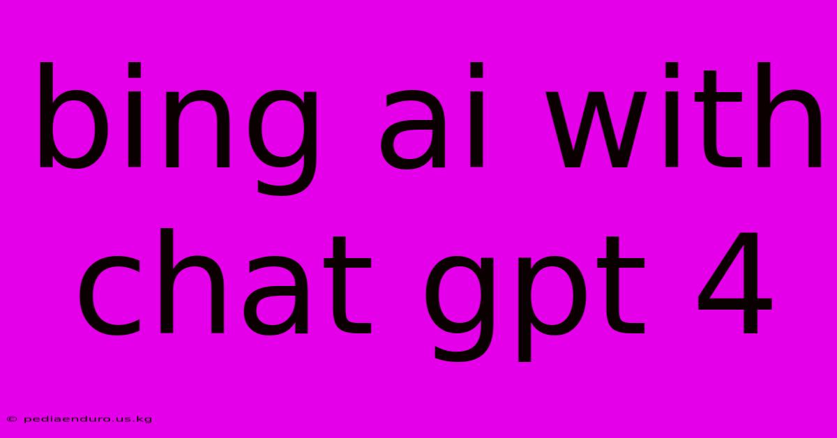 Bing Ai With Chat Gpt 4