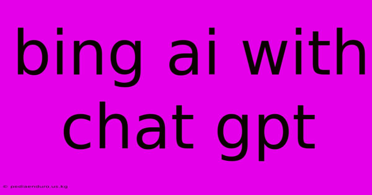 Bing Ai With Chat Gpt