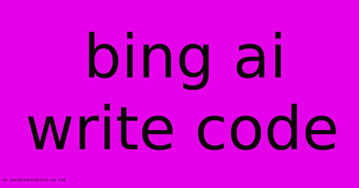 Bing Ai Write Code