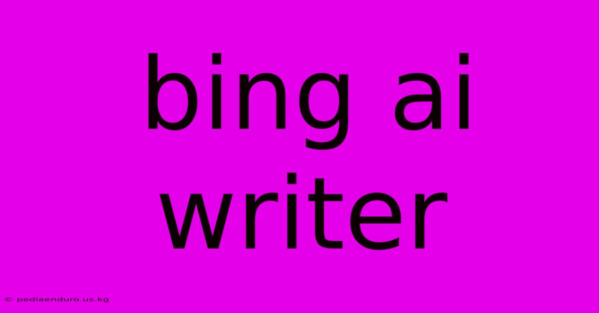 Bing Ai Writer