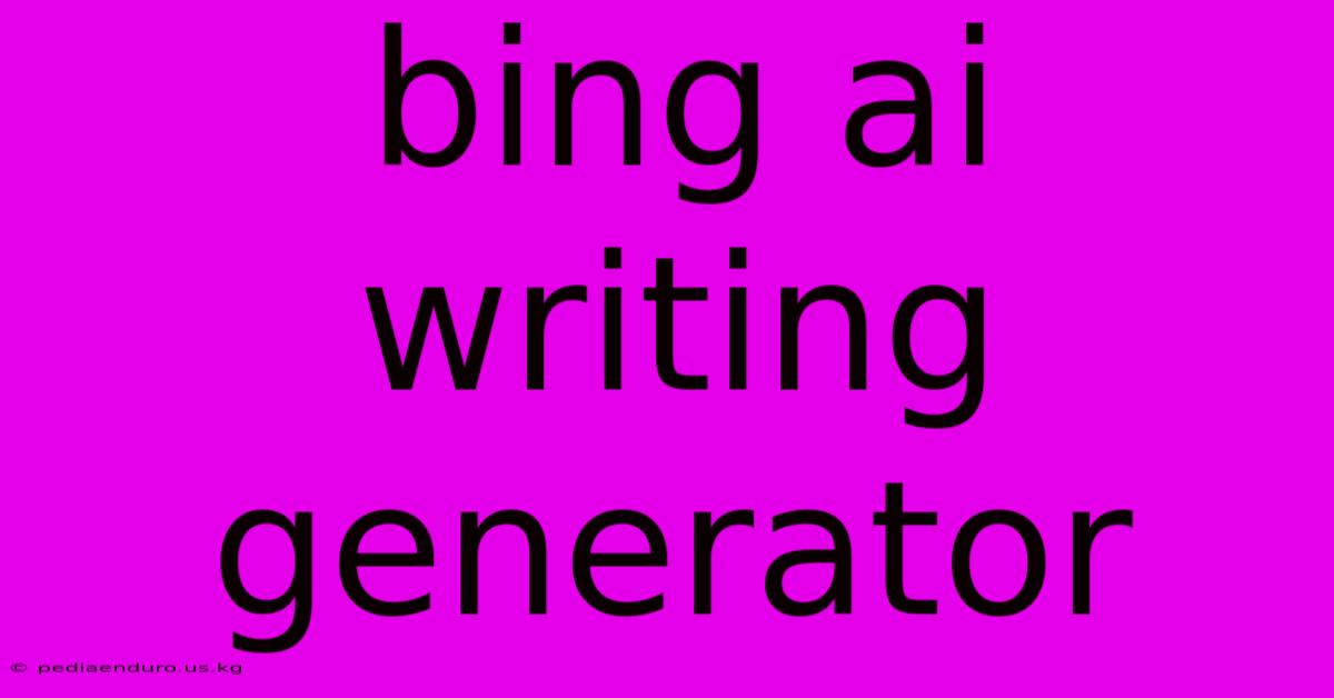 Bing Ai Writing Generator