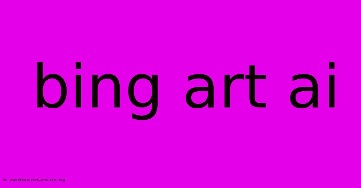 Bing Art Ai