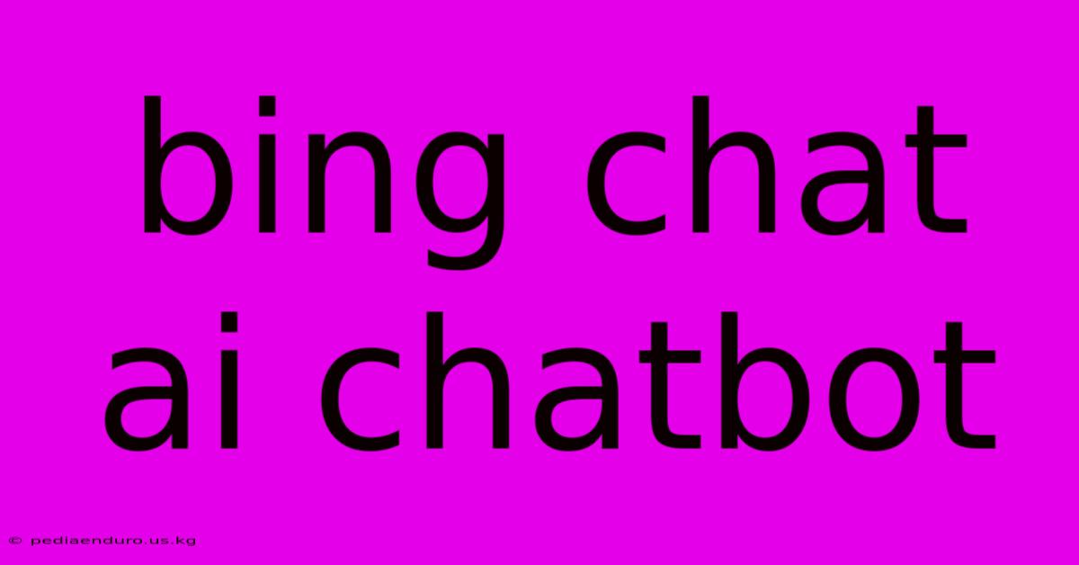 Bing Chat Ai Chatbot