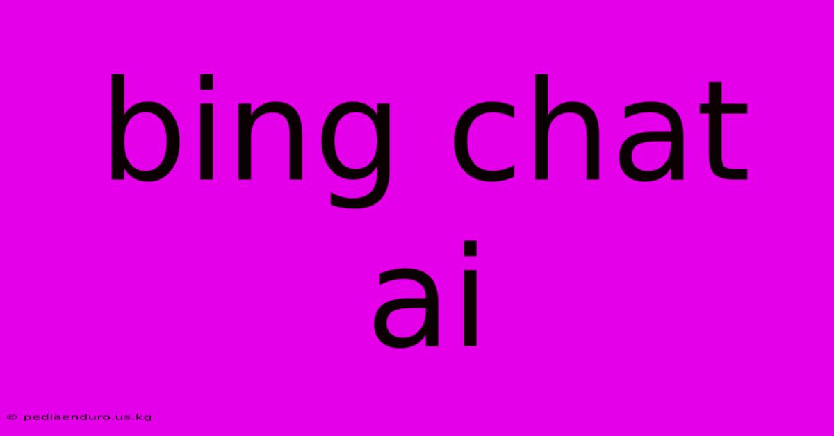 Bing Chat Ai