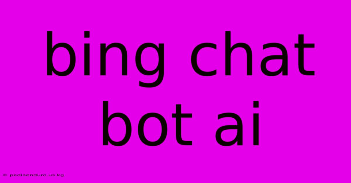 Bing Chat Bot Ai