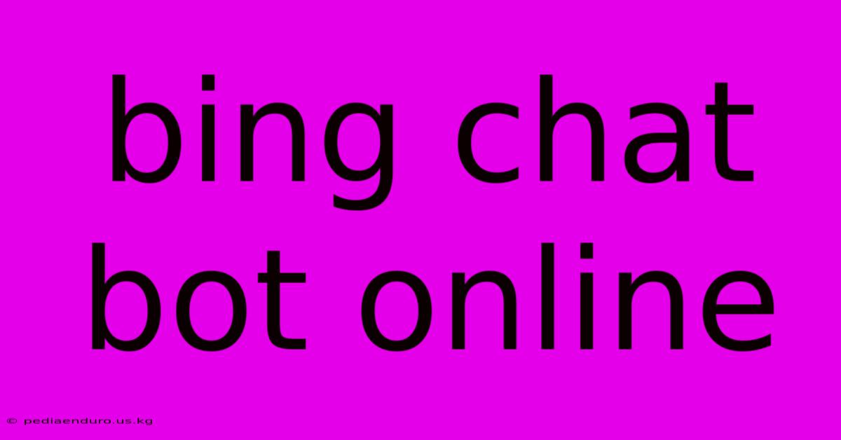 Bing Chat Bot Online