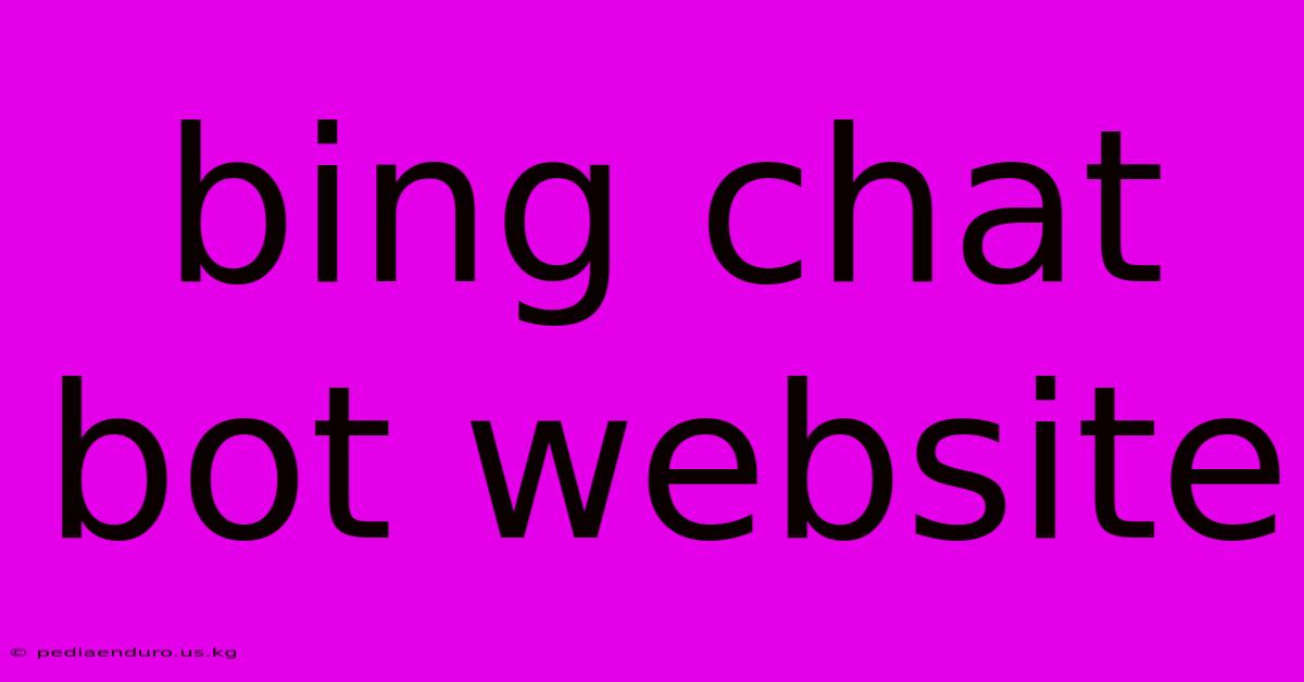 Bing Chat Bot Website