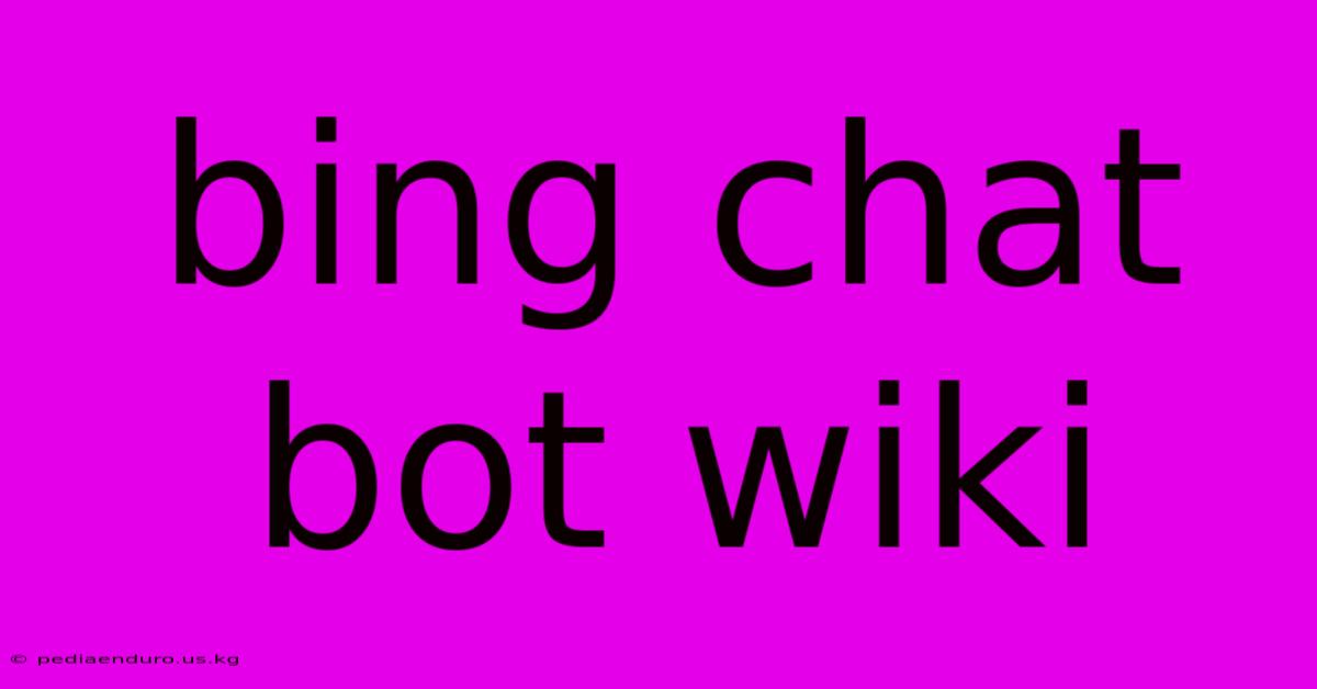 Bing Chat Bot Wiki