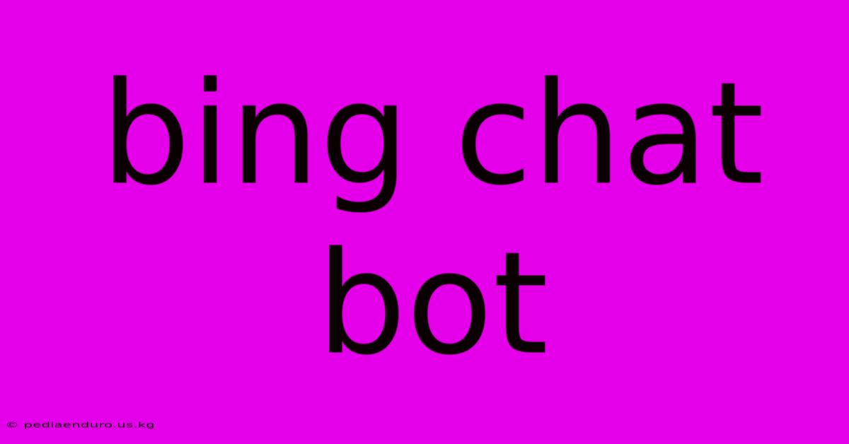 Bing Chat Bot