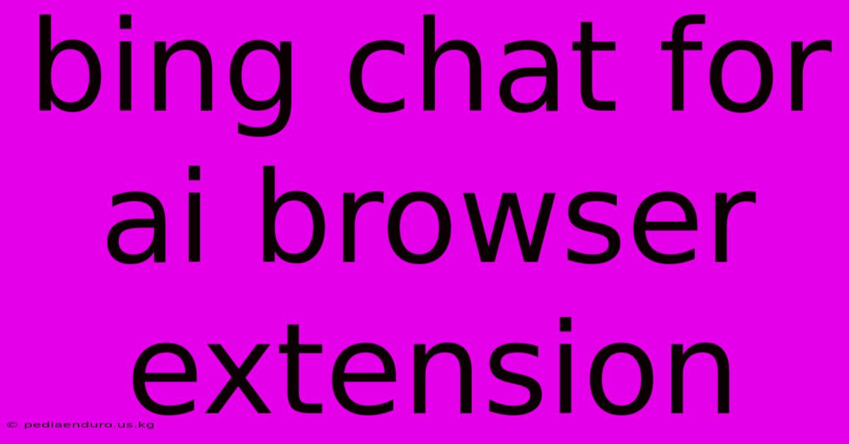 Bing Chat For Ai Browser Extension