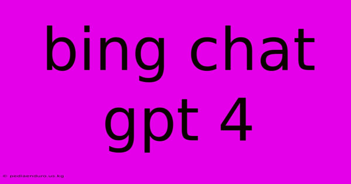 Bing Chat Gpt 4