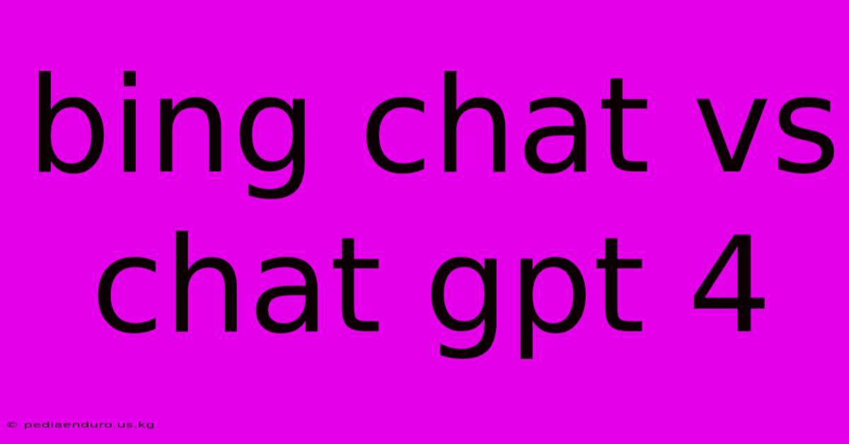 Bing Chat Vs Chat Gpt 4