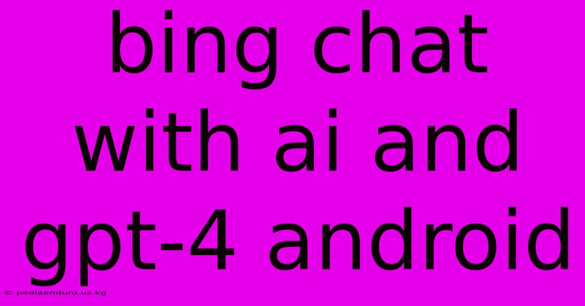 Bing Chat With Ai And Gpt-4 Android