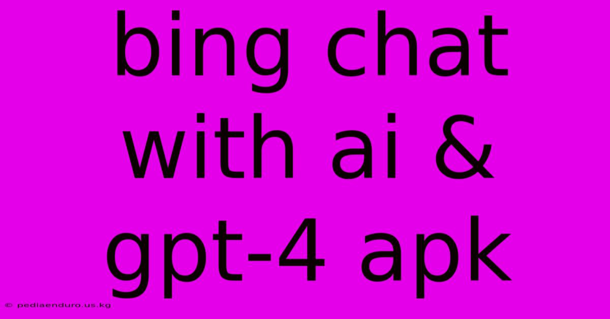 Bing Chat With Ai & Gpt-4 Apk