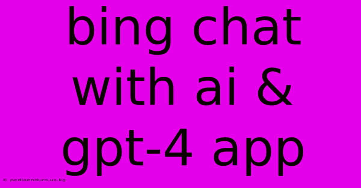 Bing Chat With Ai & Gpt-4 App