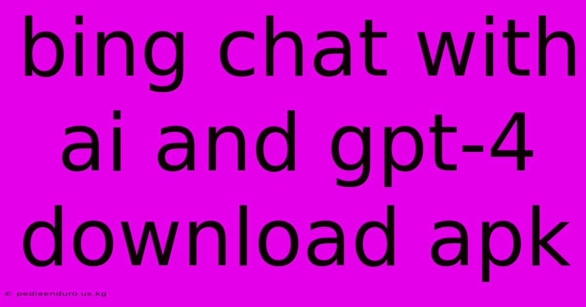 Bing Chat With Ai And Gpt-4 Download Apk