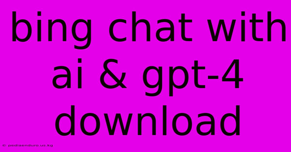 Bing Chat With Ai & Gpt-4 Download