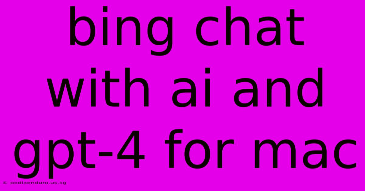 Bing Chat With Ai And Gpt-4 For Mac