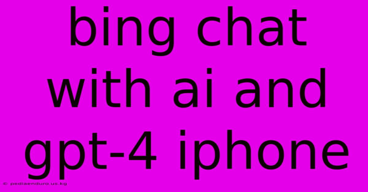 Bing Chat With Ai And Gpt-4 Iphone