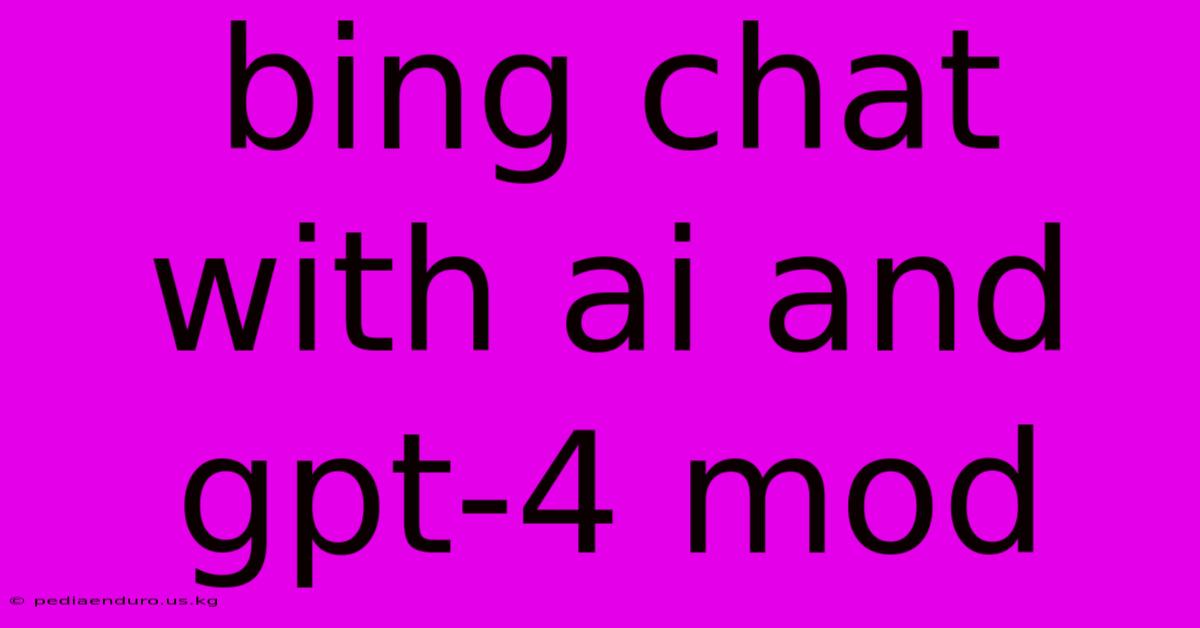 Bing Chat With Ai And Gpt-4 Mod