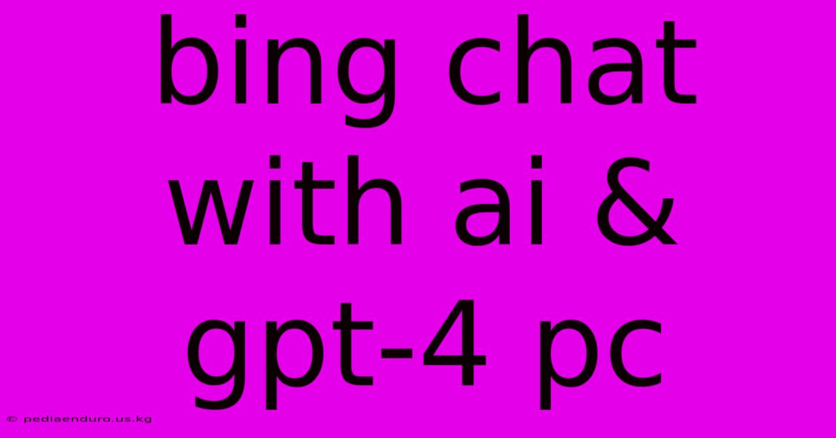 Bing Chat With Ai & Gpt-4 Pc