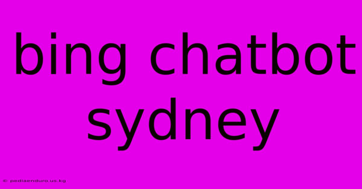 Bing Chatbot Sydney