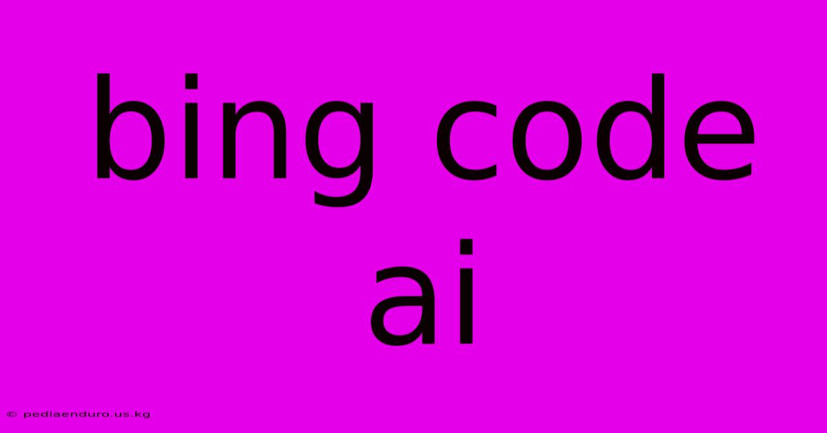 Bing Code Ai