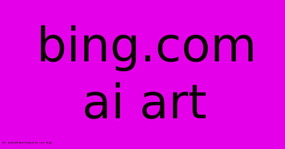 Bing.com Ai Art