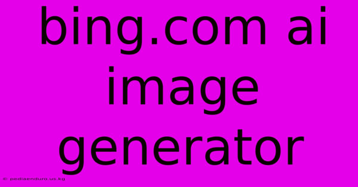 Bing.com Ai Image Generator