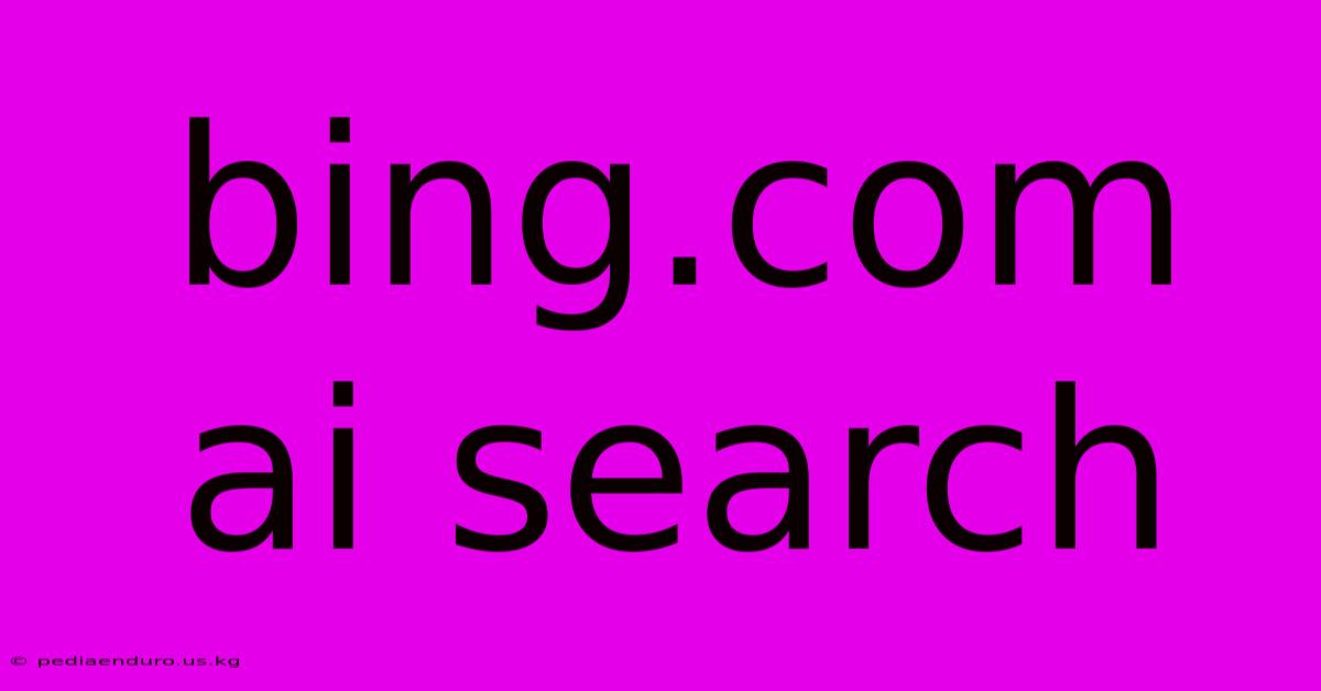 Bing.com Ai Search