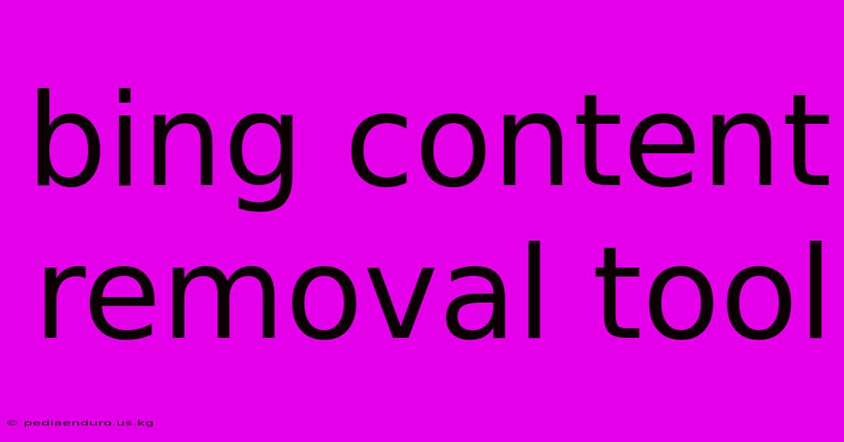 Bing Content Removal Tool