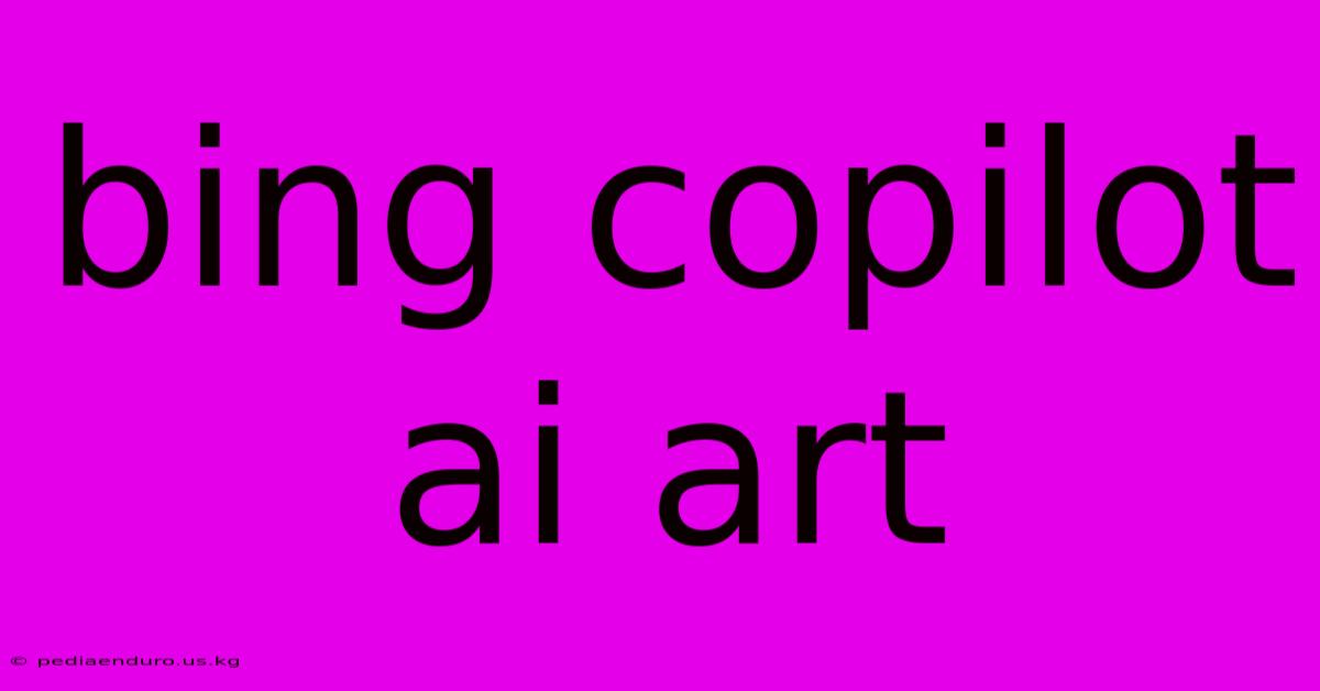 Bing Copilot Ai Art