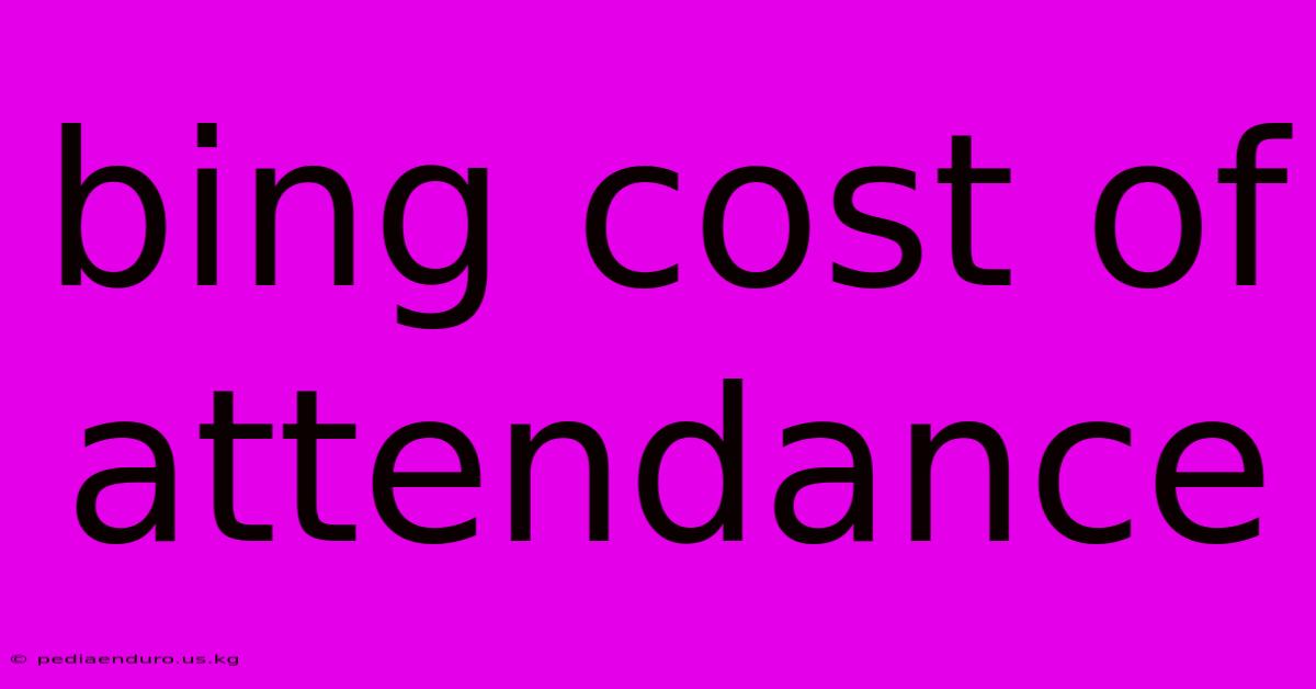 Bing Cost Of Attendance