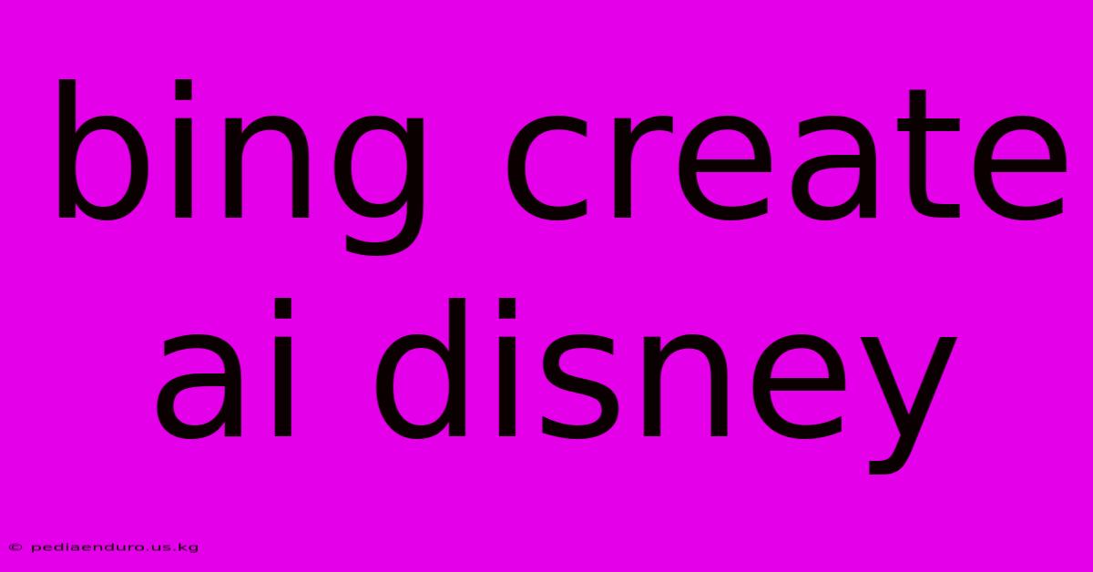 Bing Create Ai Disney