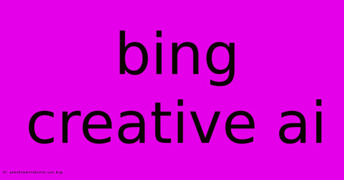 Bing Creative Ai