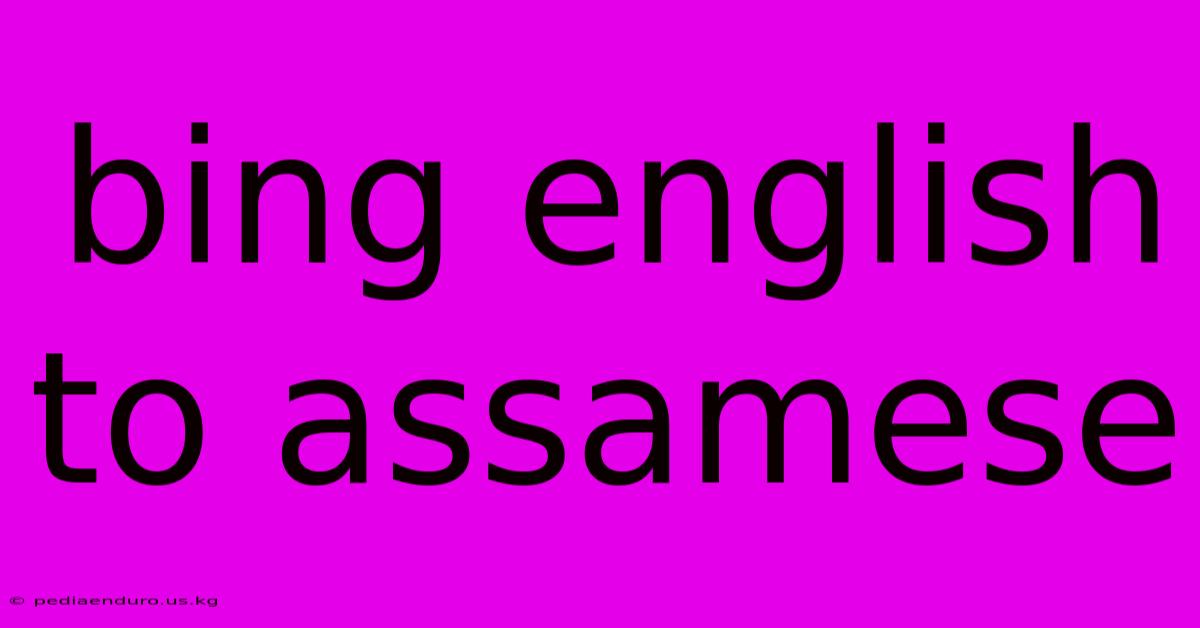 Bing English To Assamese