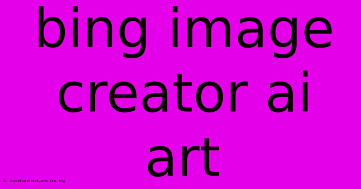 Bing Image Creator Ai Art