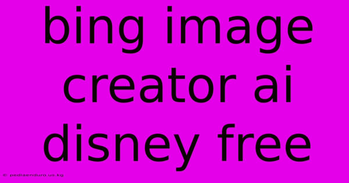 Bing Image Creator Ai Disney Free