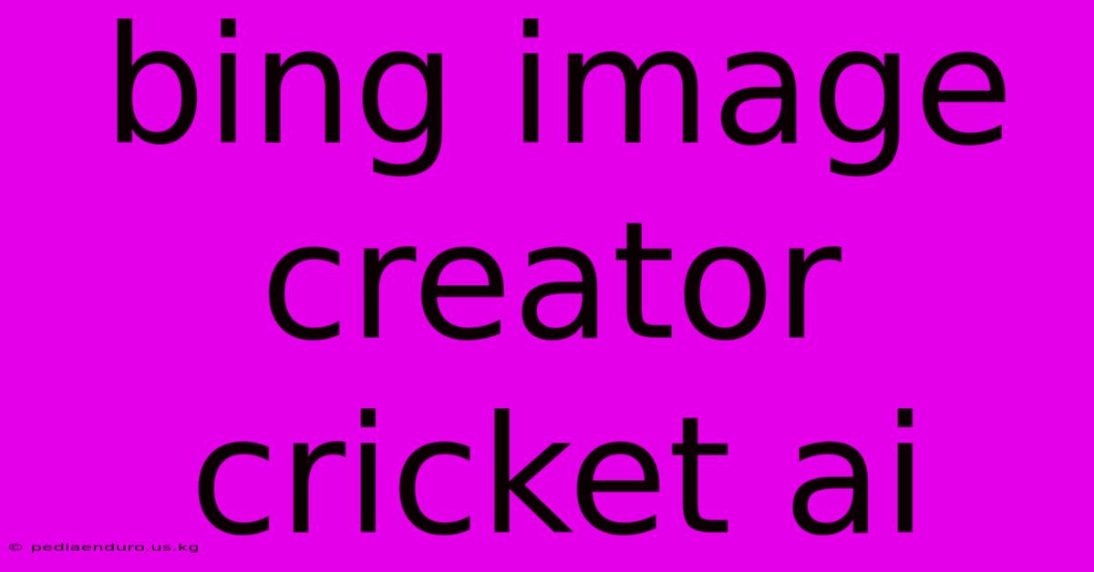 Bing Image Creator Cricket Ai