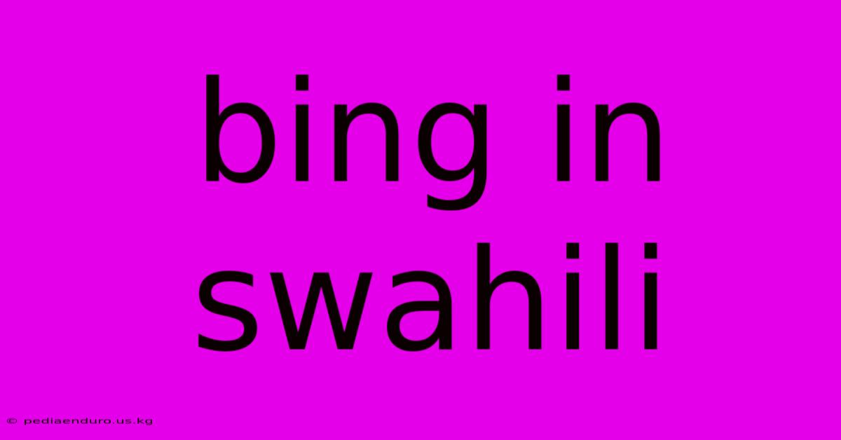 Bing In Swahili