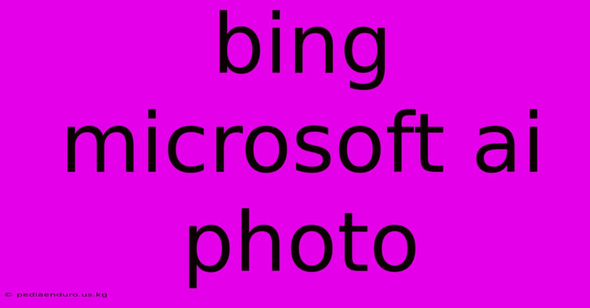 Bing Microsoft Ai Photo