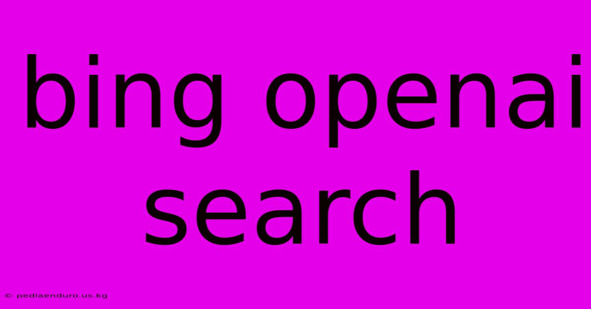 Bing Openai Search