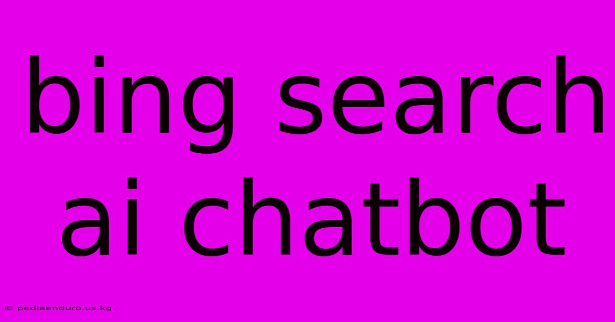 Bing Search Ai Chatbot