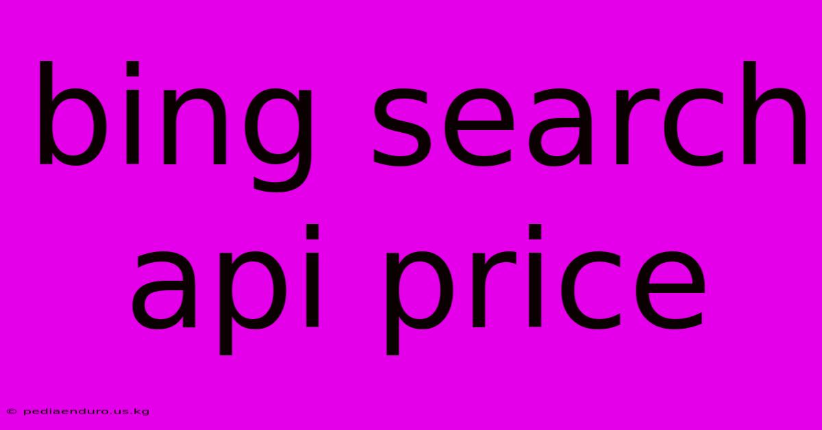 Bing Search Api Price