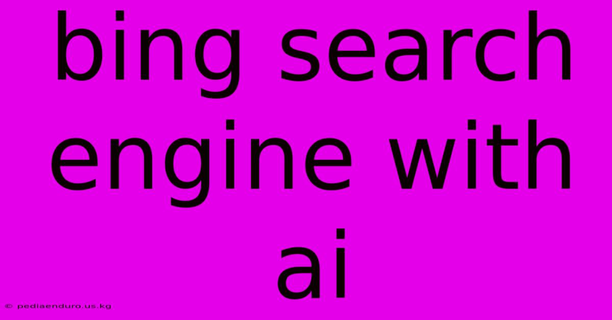 Bing Search Engine With Ai