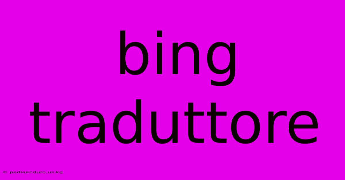 Bing Traduttore