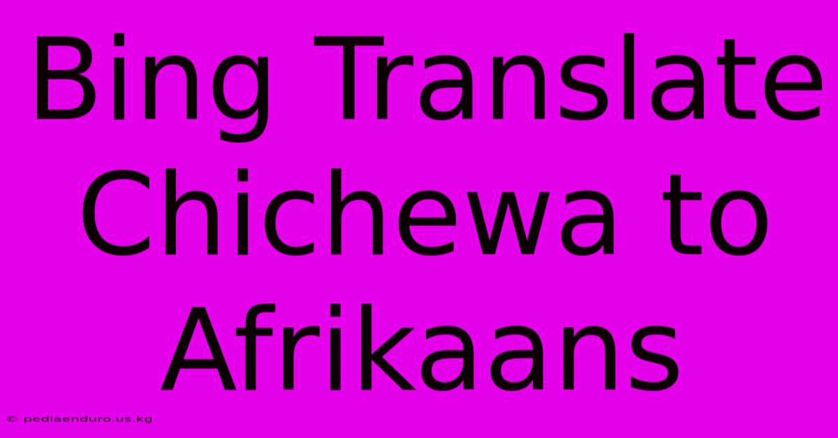 Bing Translate Chichewa To Afrikaans