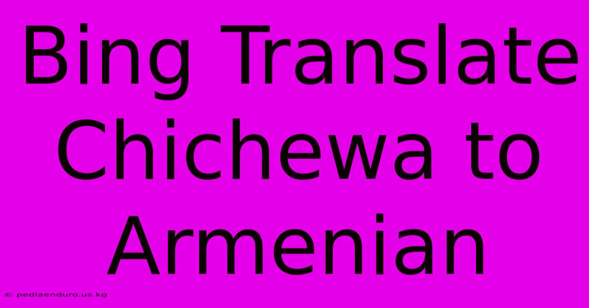 Bing Translate Chichewa To Armenian