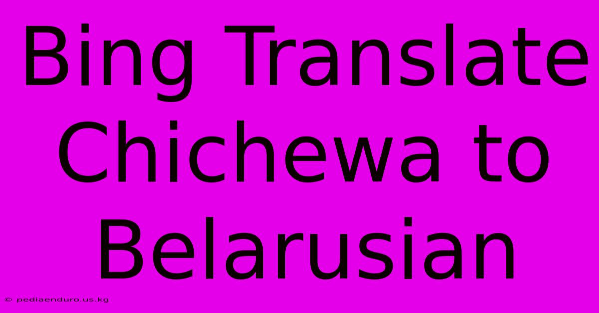 Bing Translate Chichewa To Belarusian