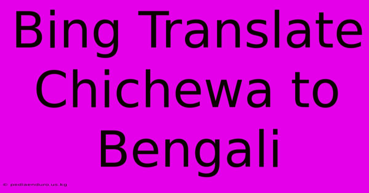 Bing Translate Chichewa To Bengali